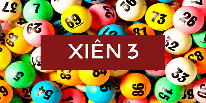Lô Xiên 3 Là Gì? Hướng Dẫn Cách Chơi Và Kinh Nghiệm