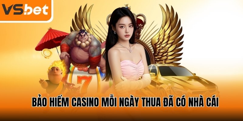 Gỡ lỗ mỗi ngày nhờ ưu đãi hoàn trả sòng casino VSBET